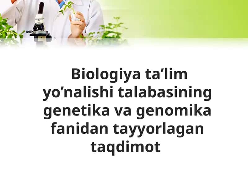 Biologiyata’limyo’nalishitalabasininggenetikavagenomikafanidantayyorlagantaqdimot 1