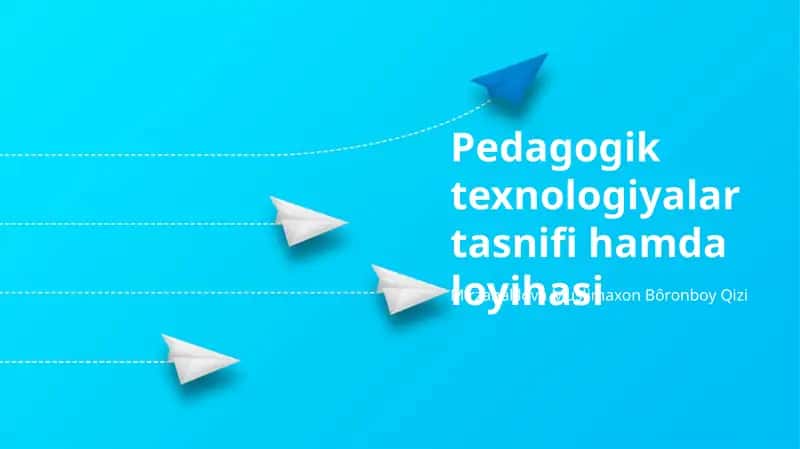 Pedagogik texnologiyalar tasnifi hamda loyihasi 1