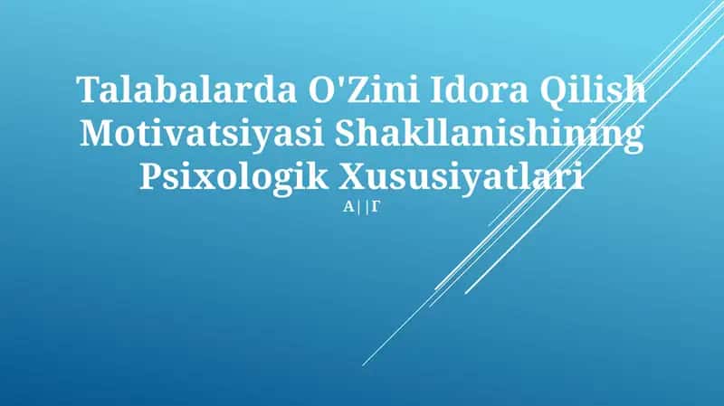 Talabalarda O'Zini Idora Qilish Motvatsiyasi Shakllanishining Psixologik Xususiyatlari 1