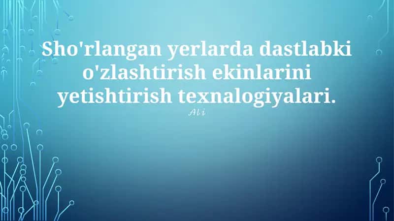 Sho'rlangan yerlarda dastlabki o'zlashtirish ekinlarini yetishtirish texnalogiyalari 1
