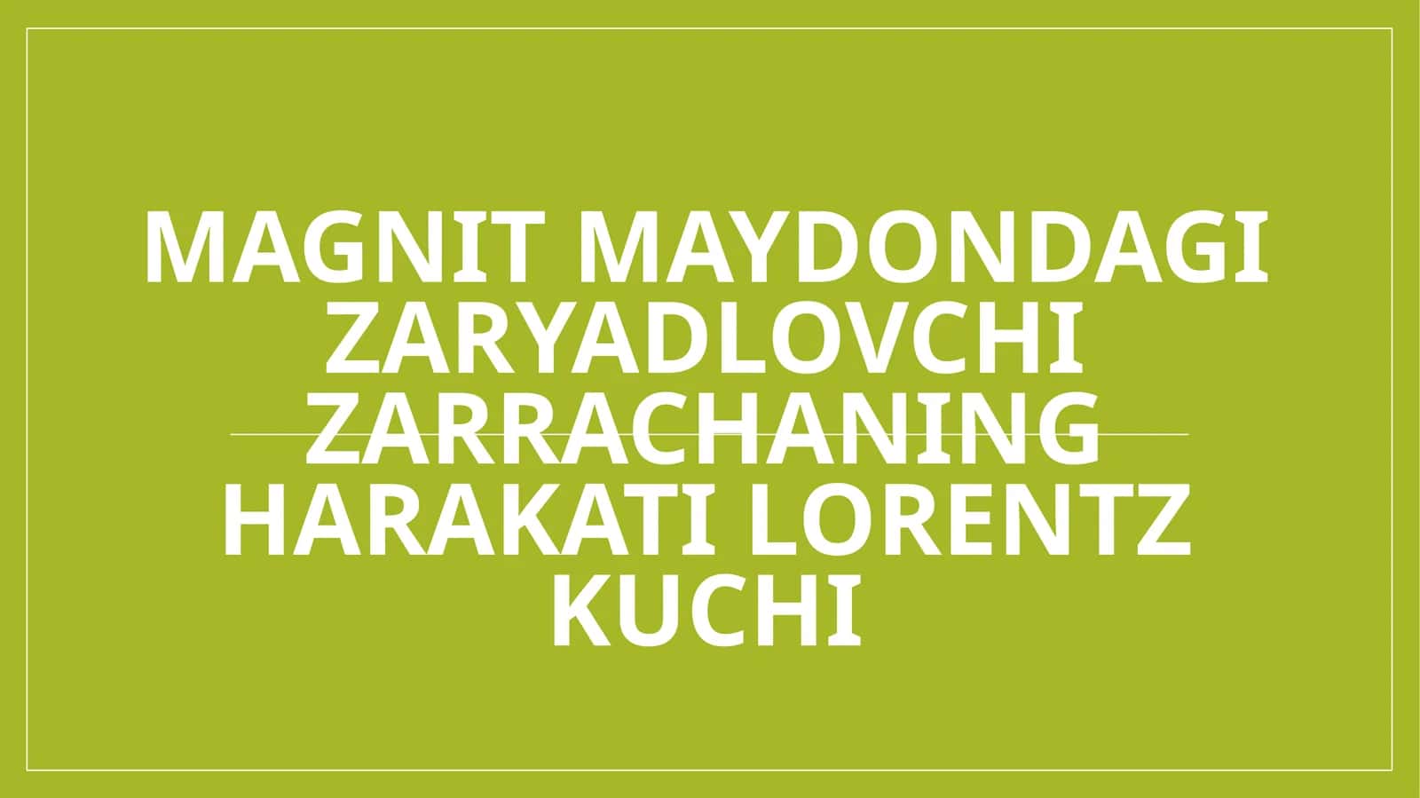 Magnit maydondagi zaryadlovchi zarrachaning harakati lorentz kuchi 1