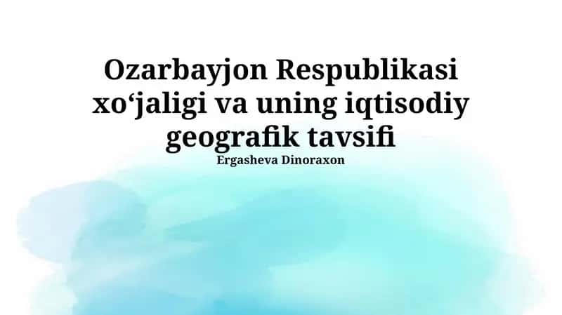 Ozarbayjon Respublikasi xoʻjaligi va uning iqtisodiy geografik tavsifi 1