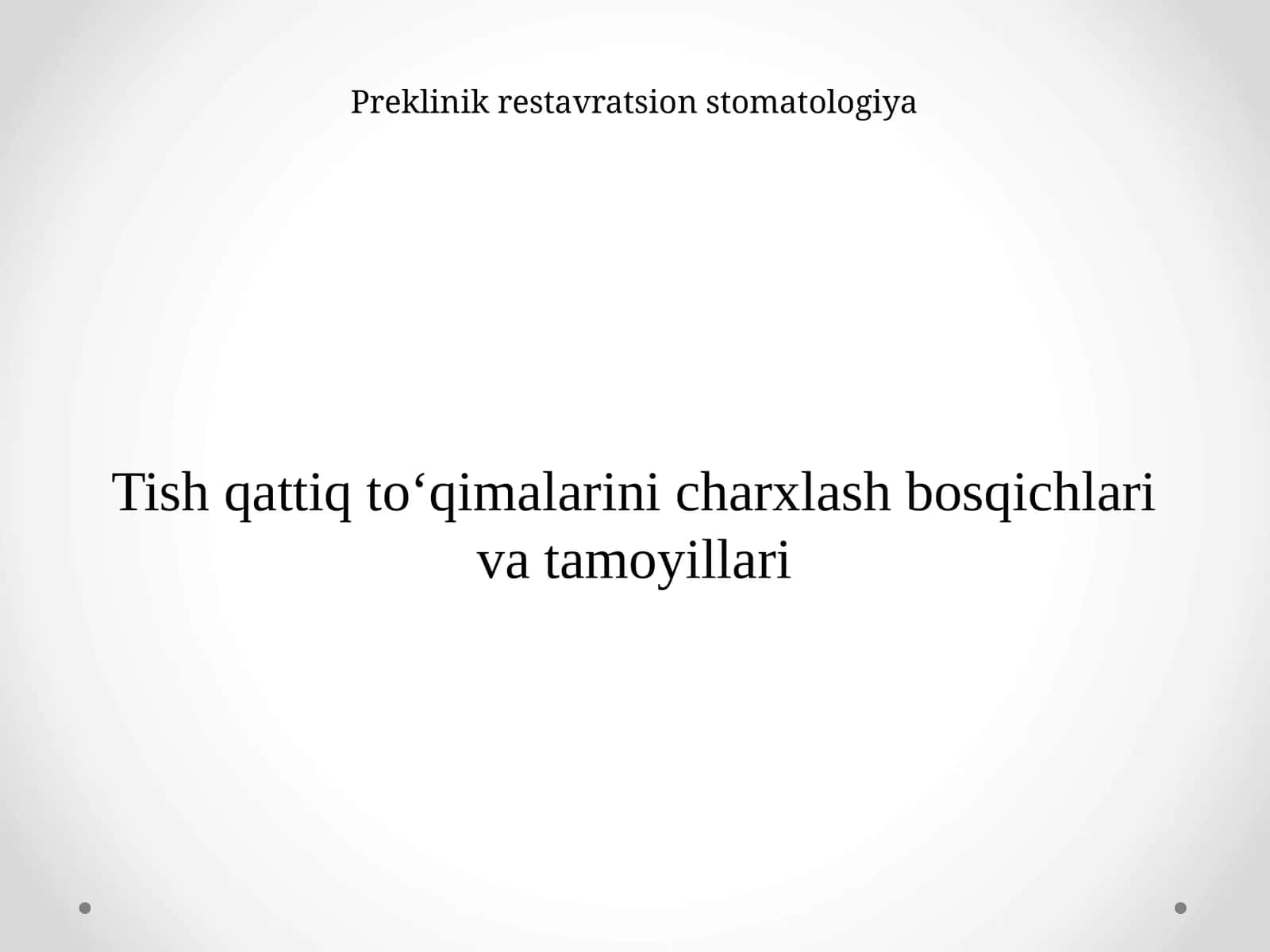 Preklinik restavratsion stomatologiya Tish qattiq to'qimalarini chixlash bosqichlari va tamoyillari 1