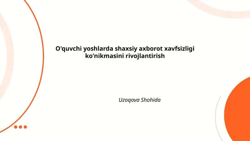 O'quvchi yoshlarda shaxsiy axborot xavfsizligi ko'nikmasini rivojlantirish 1