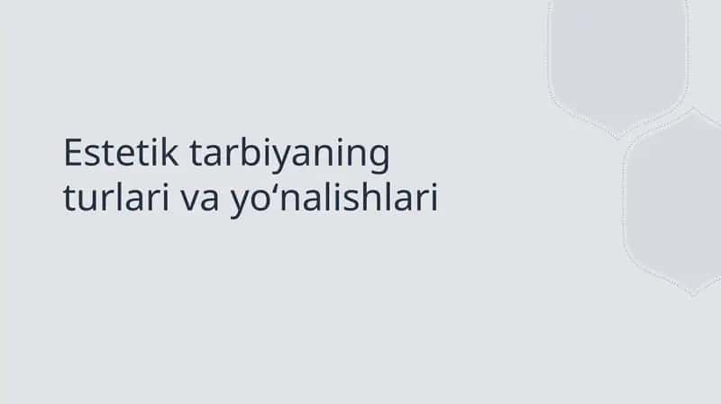 Estetik tarbiyaning turlari va yoʻnalishlari 1