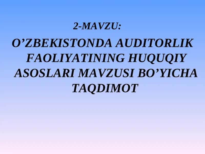 O’ZBEKISTONDA AUDITORLIK FAOLIYATINING HUQUQIY ASOSLARI 1