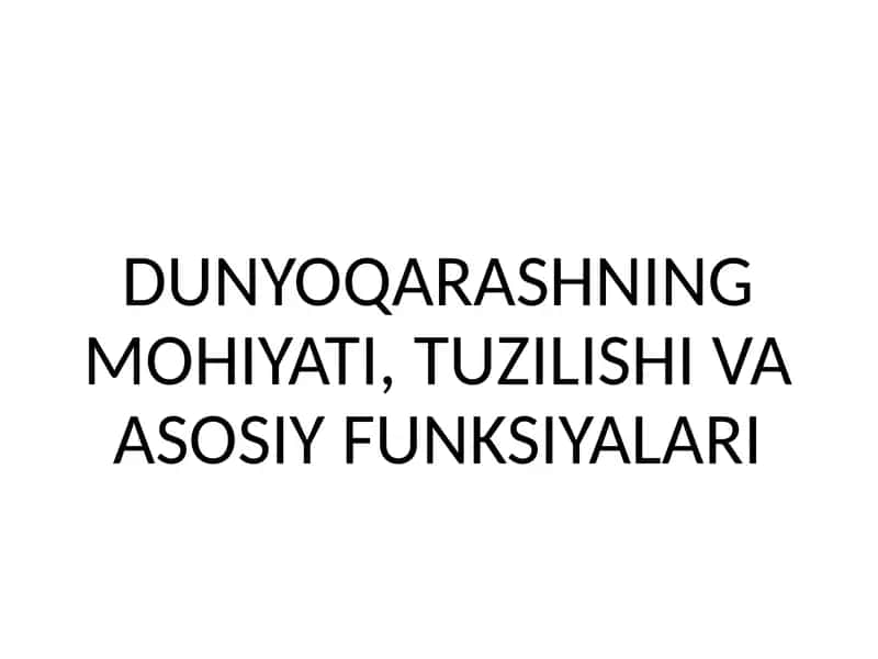 Dunyoqarashning Mohiyati, Tuzilishi va Asosiy Funksiyalari 1