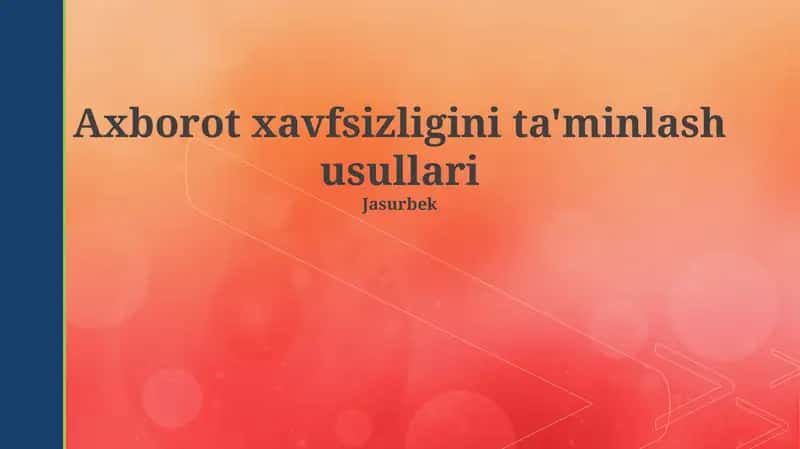 Axborot xavfsizligini ta'minlash usullari 1