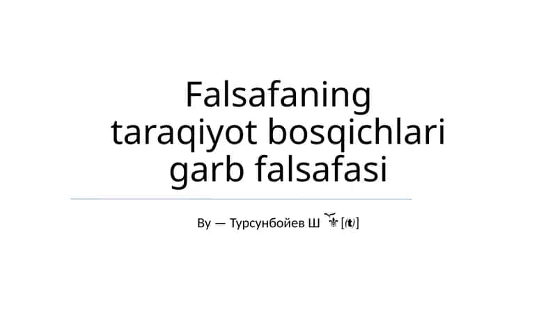 Falsafaning taraqiyot bosqichlari garb falsafasi 1