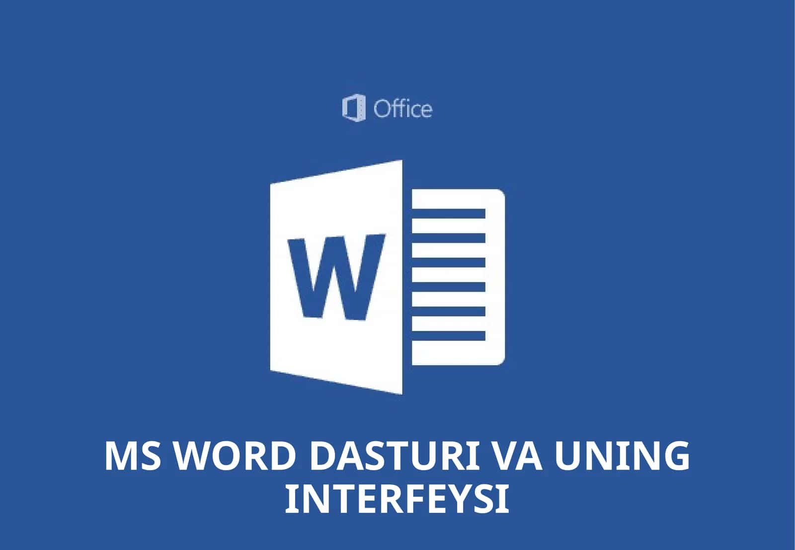 MS WORD DASTURI VA UNING INTERFEYSI 1