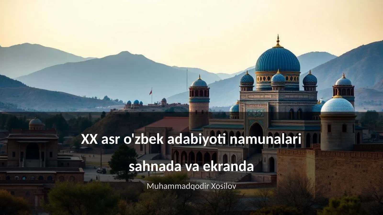 XX asr o'zbek adabiyoti namunalari sahnada va ekranda 1