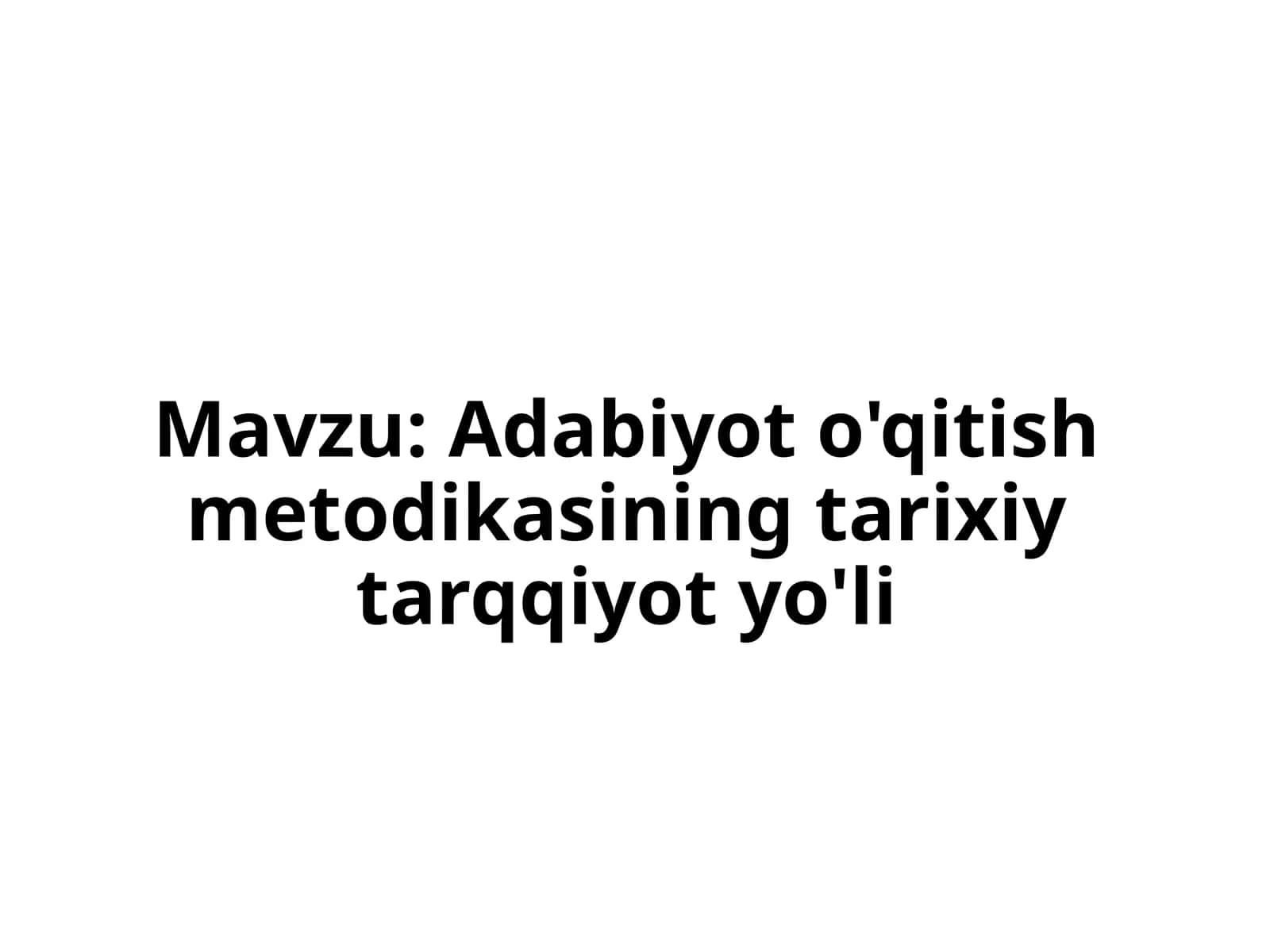 Adabiyot o'qitish metodikasining tarixiy tarqqiyot yo'li 1