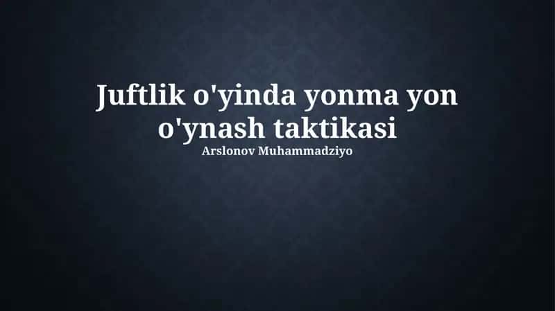Juftlik o'yinda yonma yon o'ynash taktikasi 1