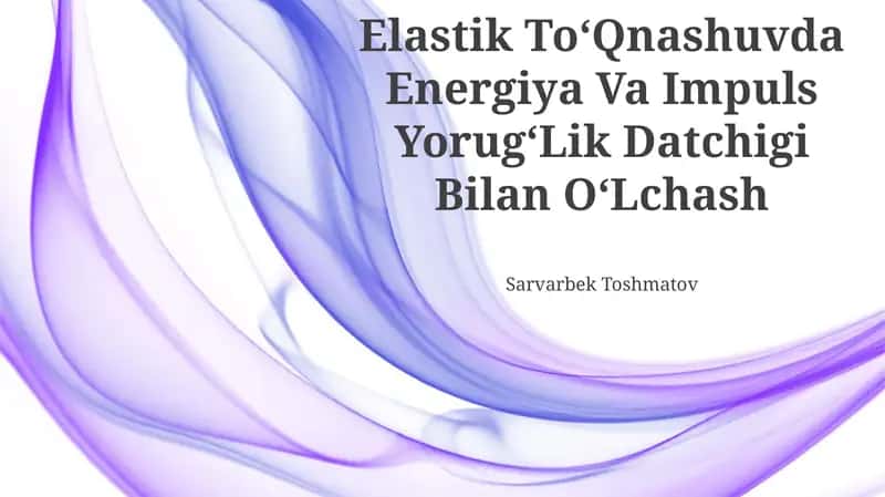 Elastik ToʻQnashuvda Energiya Va Impuls YorugʻLik Datchigi Bilan OʻLchash 1