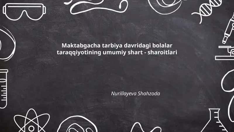 Maktabgacha tarbiya davridagi bolalar taraqqiyotining umumiy shart - sharoitlari 1