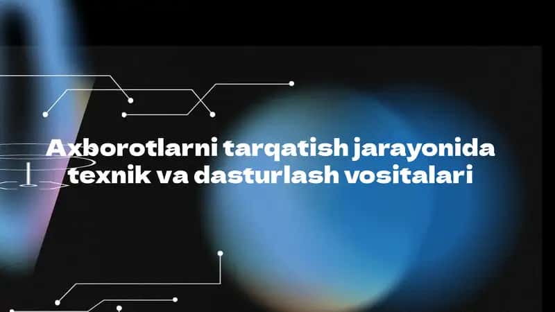 Axborotlarni tarqatish jarayonida texnik va dasturlash vositalari 1