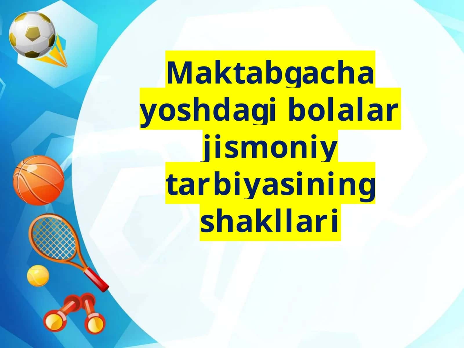 Maktabgacha yoshdagi bolalar jismoniy tarbiyasining shakllari 1