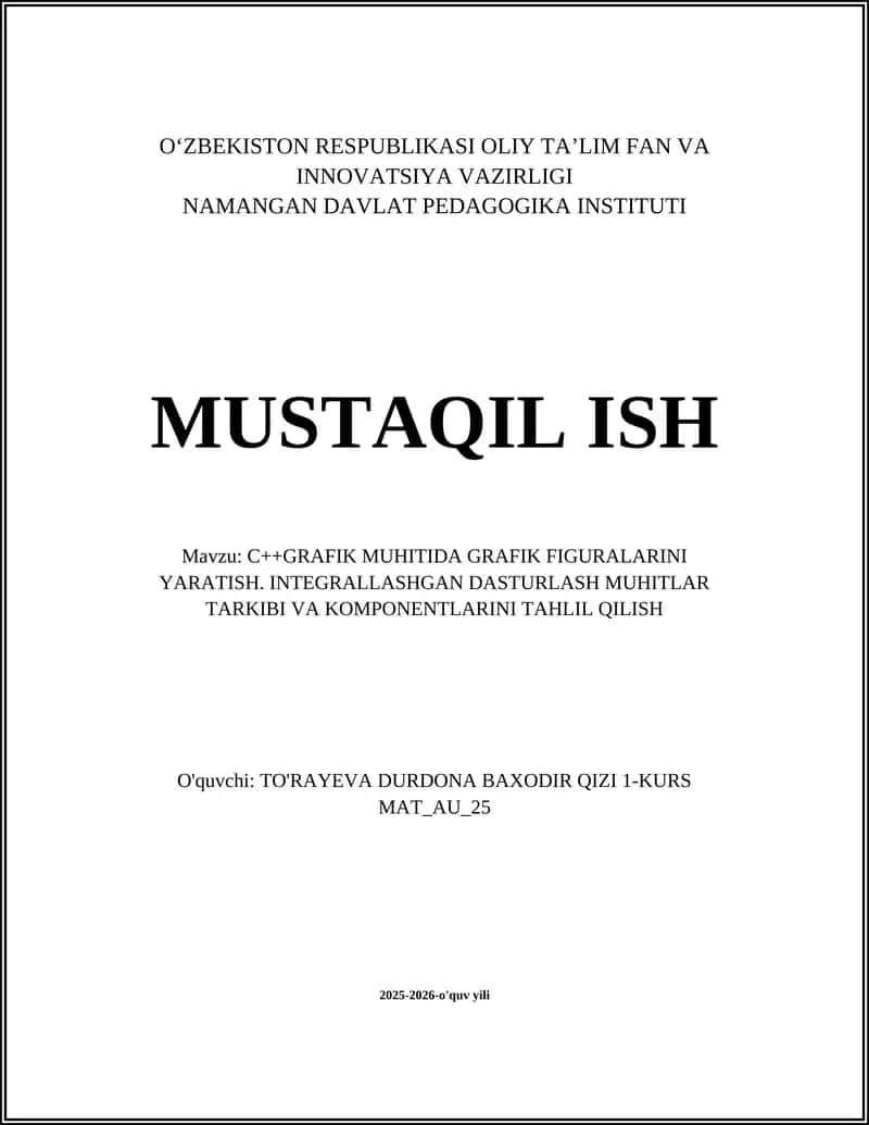 C++GRAFIK MUHITIDA GRAFIK FIGURALARINI YARATISH. INTEGRALLASHGAN DASTURLASH MUHITLAR TARKIBI VA KOMPONENTLARINI TAHLIL QILISH 1