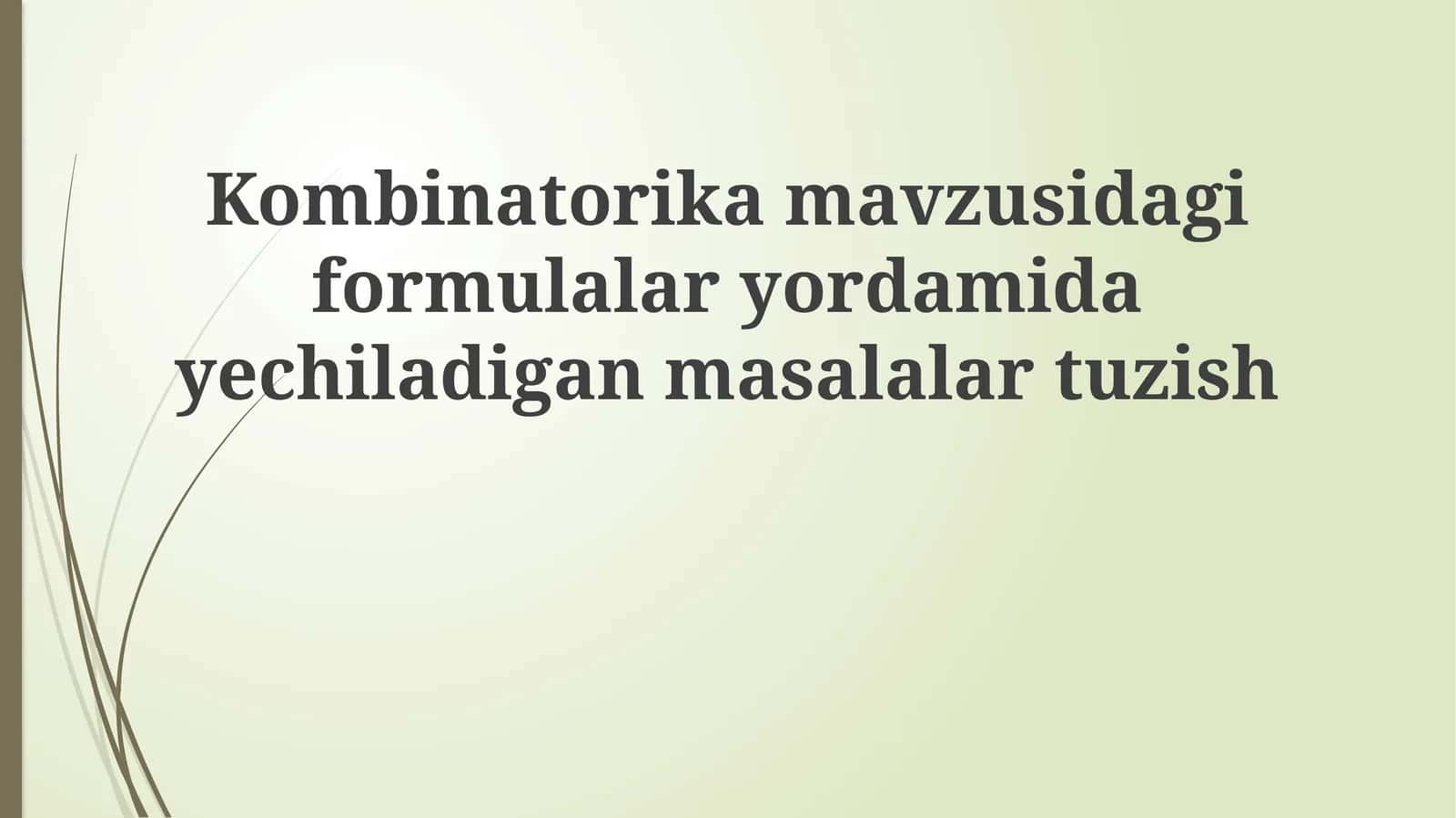 Kombinatorika mavzusidagi formulalari yordamida yechiladigan masalalar tuzish 1