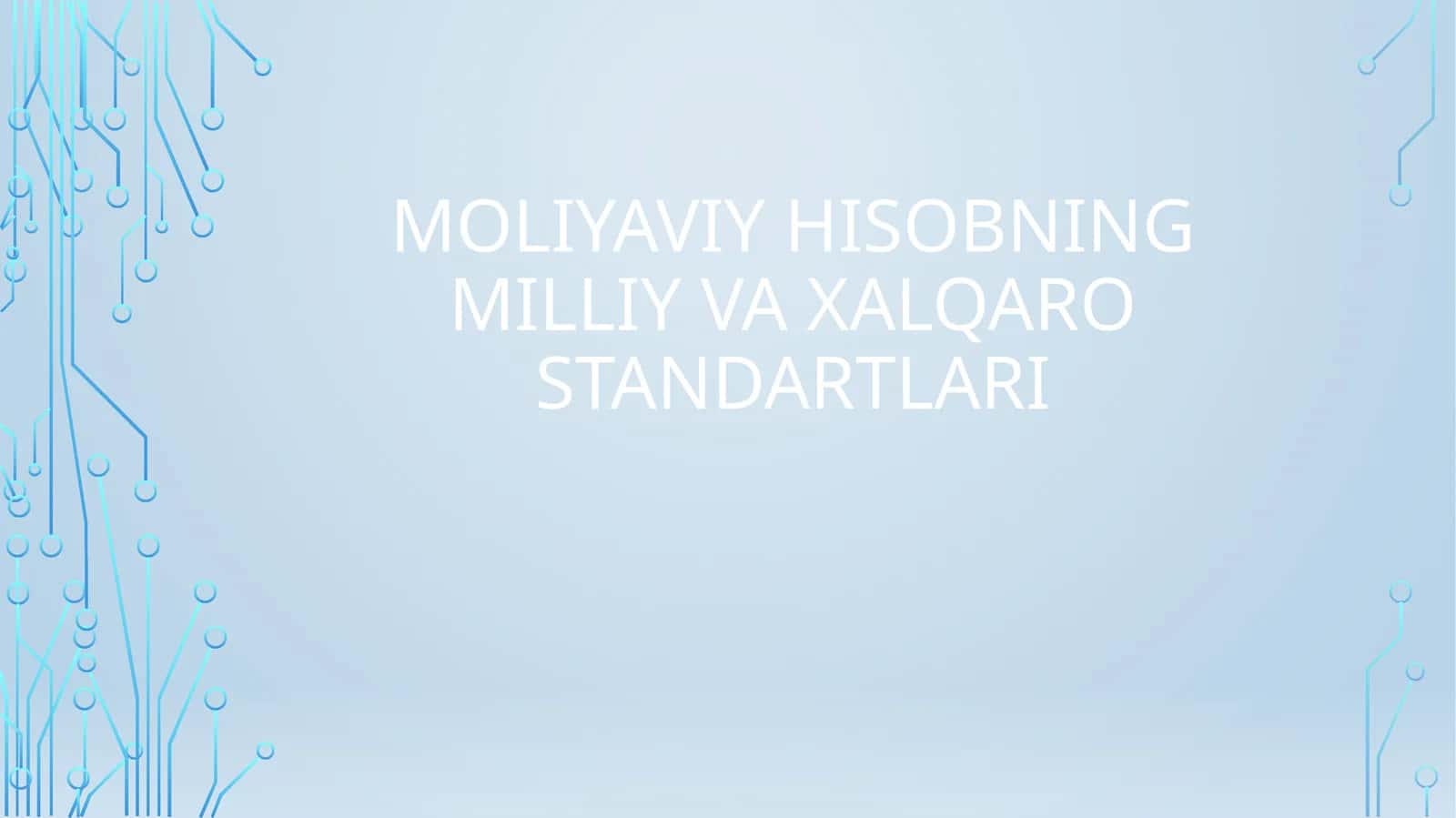 Moliyaviy hisobning milliy va xalqaro standartlari 1
