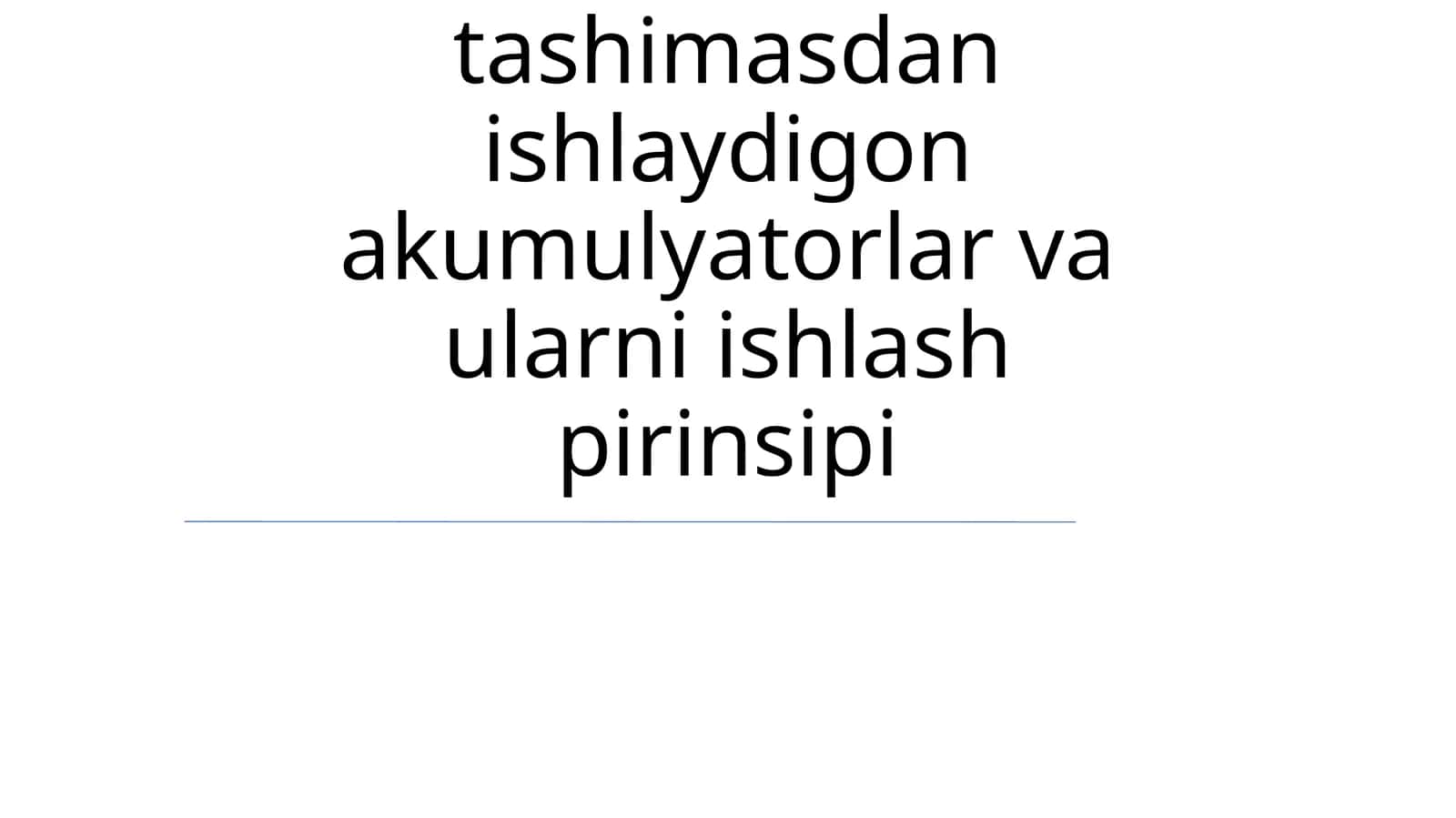 Ion tashib va ion tashimasdan ishlaydigon akumulyatorlar va ularni ishlash pirinsipi 1