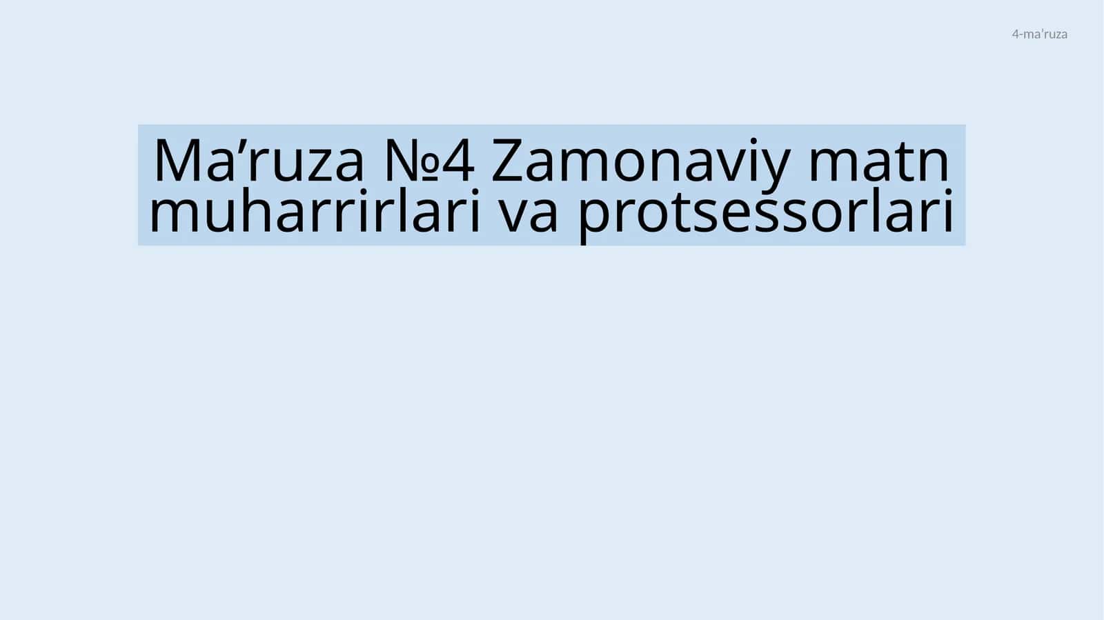 Ma’ruza №4 Zamonaviy matn muharrirlari va protsessorlari 1