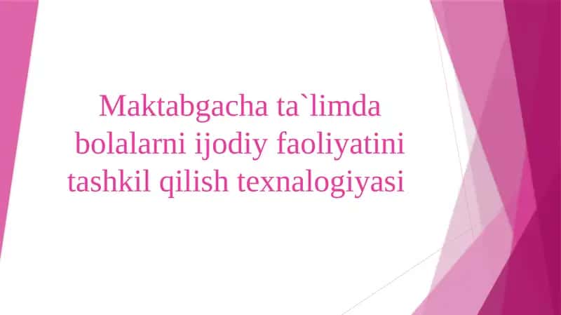 Maktabgacha ta`limda bolalarni ijodiy faoliyatini tashkil qilish texnalogiyasi 1