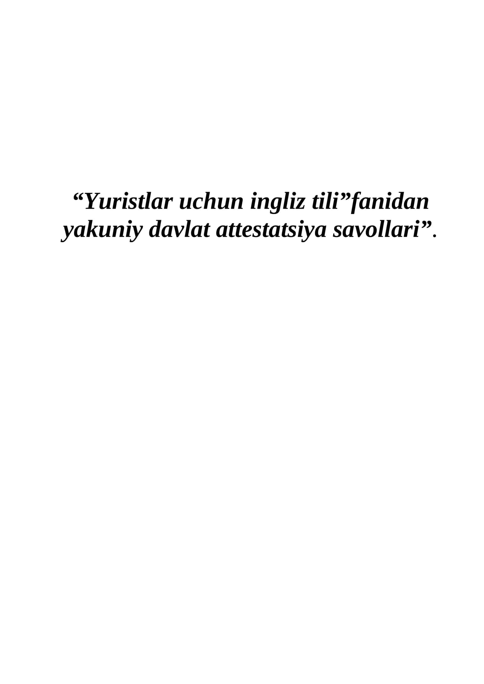 Yuristlar uchun ingliz tili"fanidan yakuniy davlat attestatsiya savollari 1
