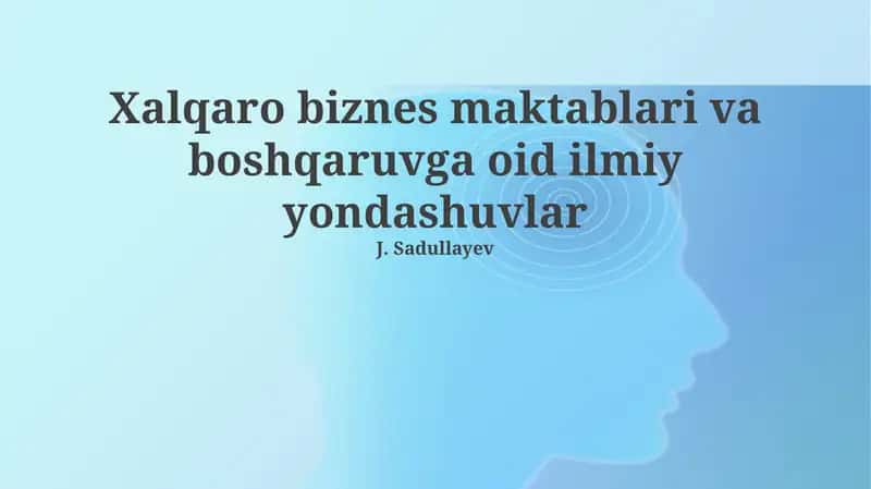 Xalqaro biznes maktablari va boshqaruvga oid ilmiy yondashuvlar 1