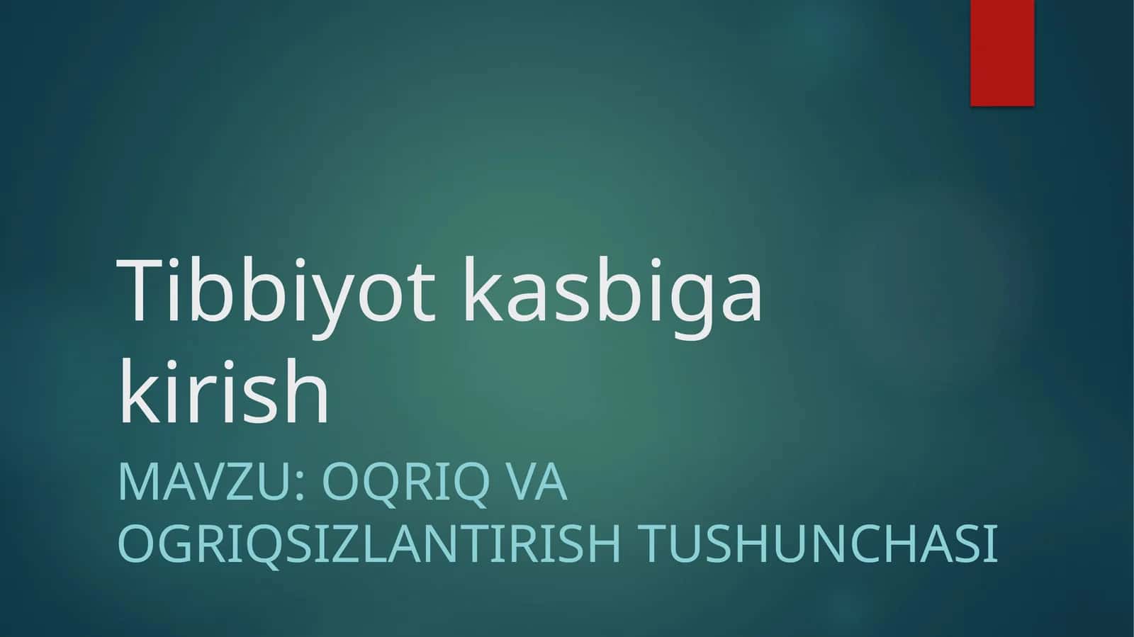 Tibbiyot kasbiga kirish og'riq va og'riqsizlantirish 1