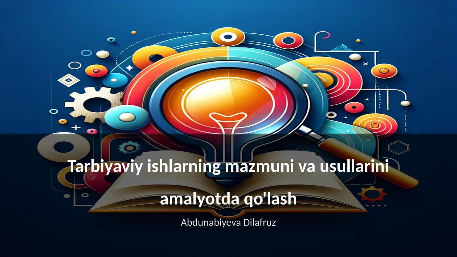 Tarbiyaviy ishlarning mazmuni va usullarini amalyotda qo'lash 1