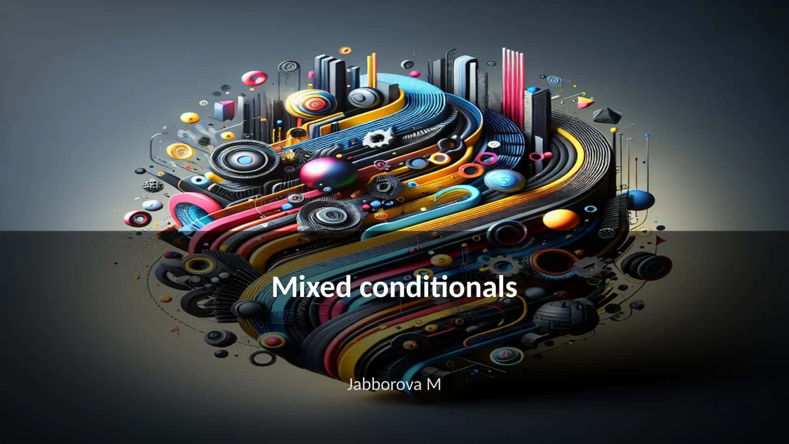 Mixed conditionals 1