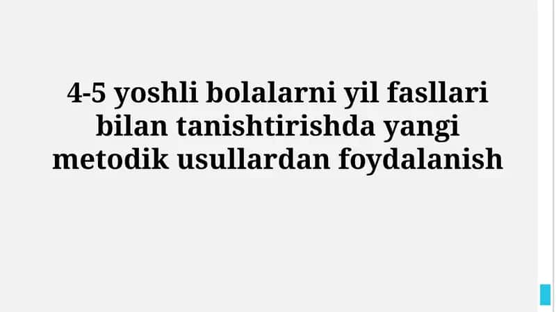 4-5 yoshli bolalarni yil fasllari bilan tanishtirishda yangi metodikusullardanfoydalanish 1