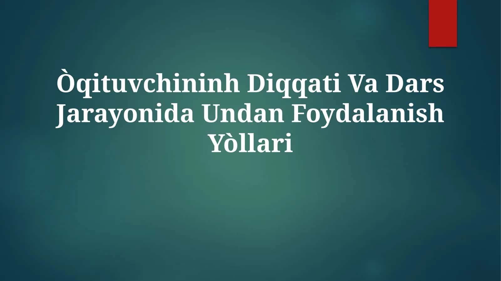 O'qituvchining Diqqati Va Dars Jarayonida UndanFoydalanishYòllari 1