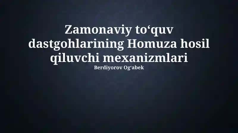 Zamonaviy to'quv dastgohlarining Homuza hosil qiluvchi mexanizmlari