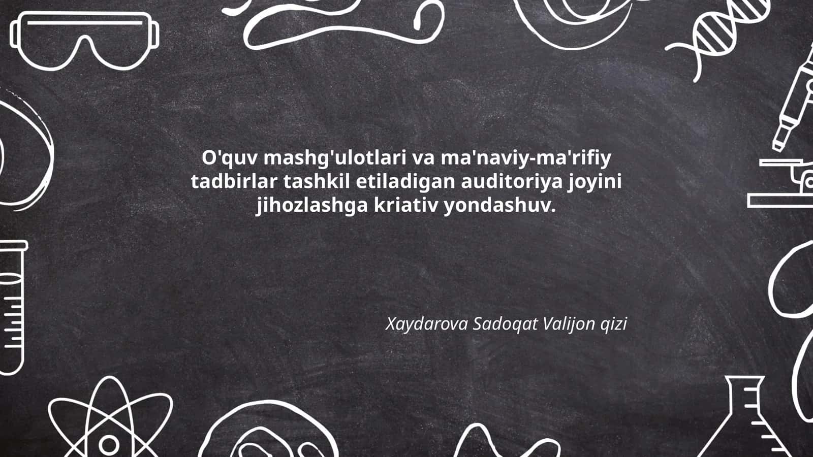 O'quv mashg'ulotlari va ma'naviy-ma'rifiy tadbirlar tashkil etiladigan auditoriya joyini jihozlashga kriativ yondashuv 1