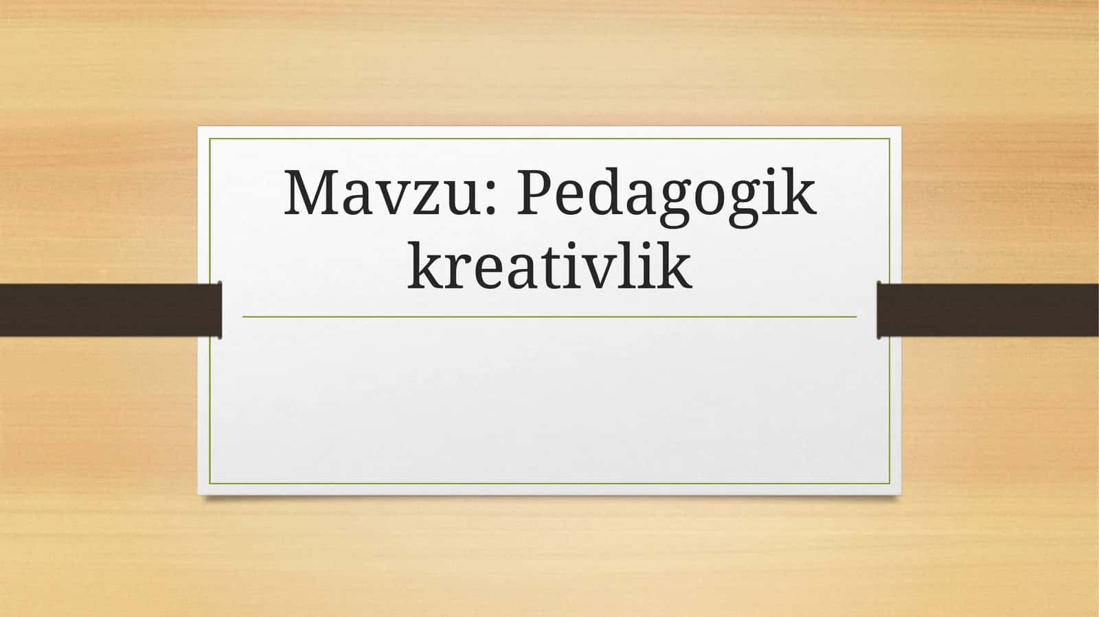 Pedagogik kreativlik 1