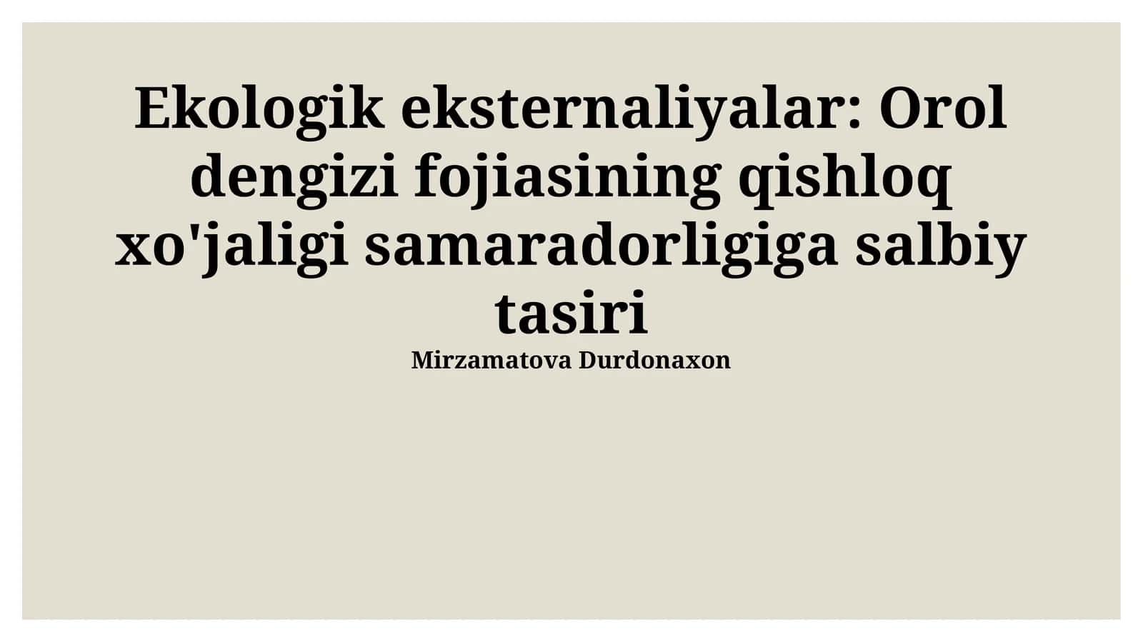 Ekologik eksternaliyalar: Orol dengizi fojiasining qishloq xo'jaligi samaradorligiga salbiy tasiri 1
