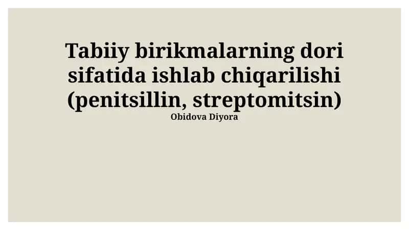 Tabiiy birikmalarning dori sifatida ishlab chiqarilishi (penitsillin, streptomitsin) 1
