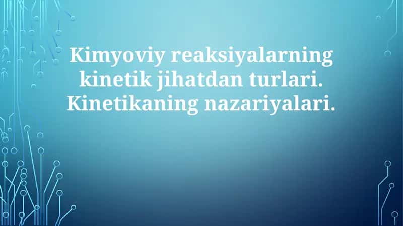 Kimyoviy reaksiyalarning kinetik jihatdan turlari 1