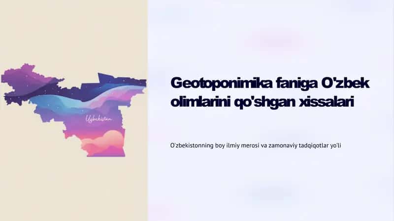 Geotoponimika faniga O'zbek olimlarini qo'shgan xissalari 1
