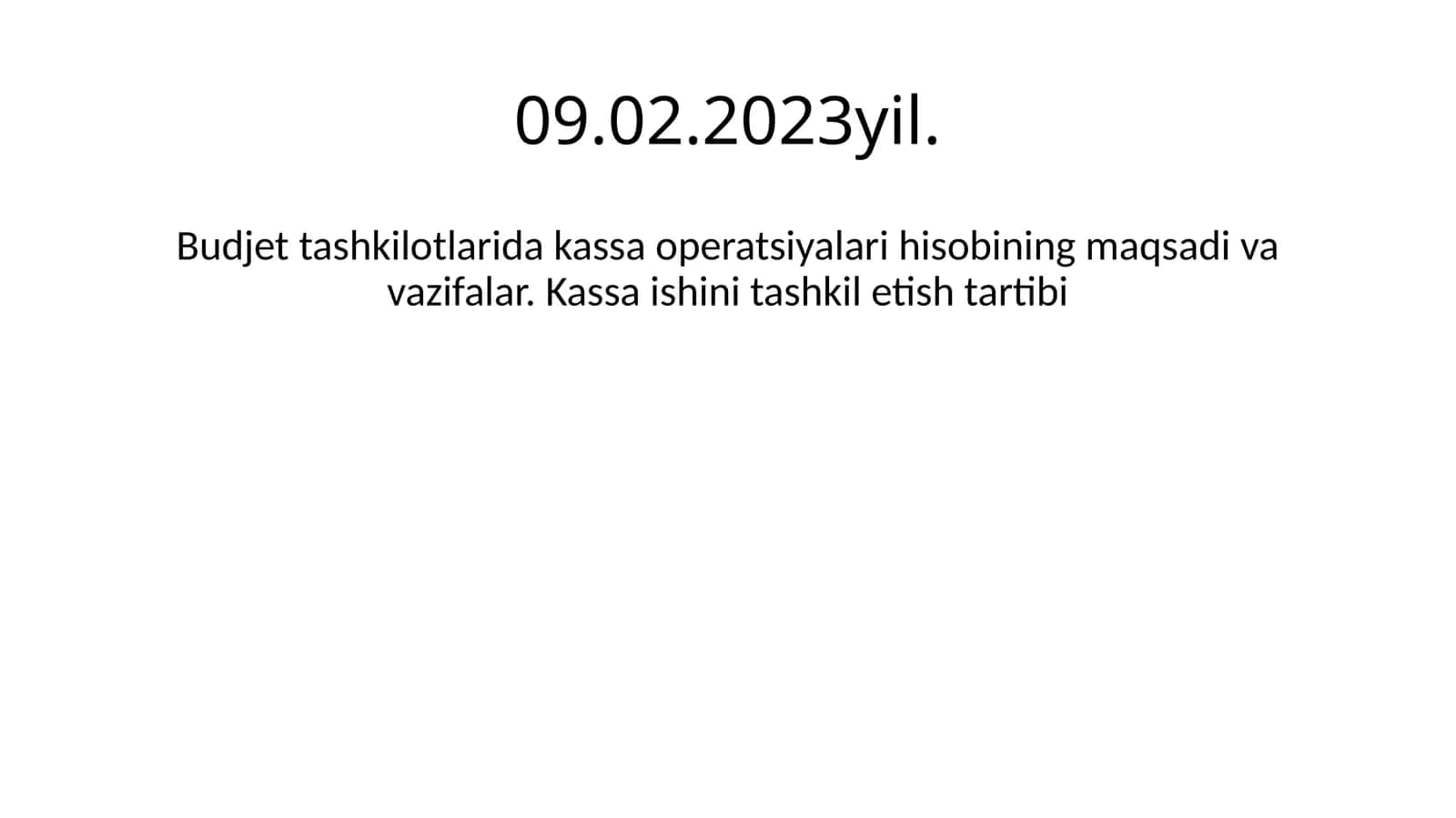 Budjet tashkilotlarida kassa operatsiyalari hisobining maqsadi va vazifalar 1
