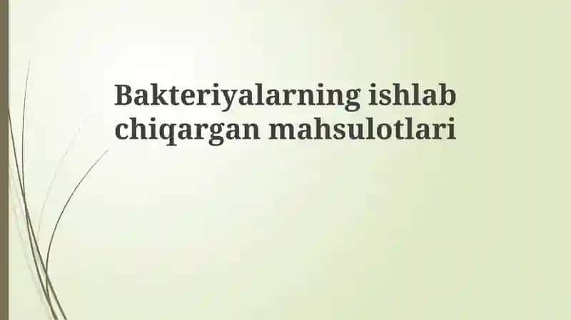 Bakteriyalarning ishlab chiqargan mahsulotlari