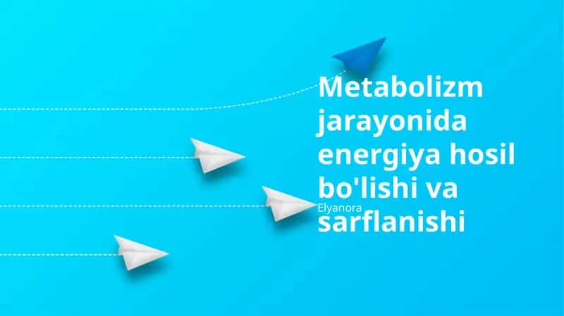 Metabolizm jarayonida energiya hosil bo'lishi va sarflanishi 1
