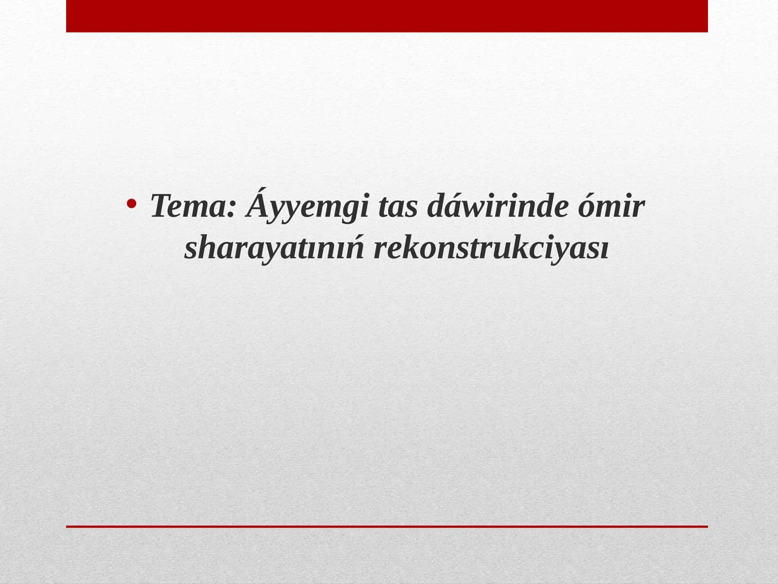 Áyyemgi tas dáwirinde ómir sharayatınıń rekonstrukciyası 1