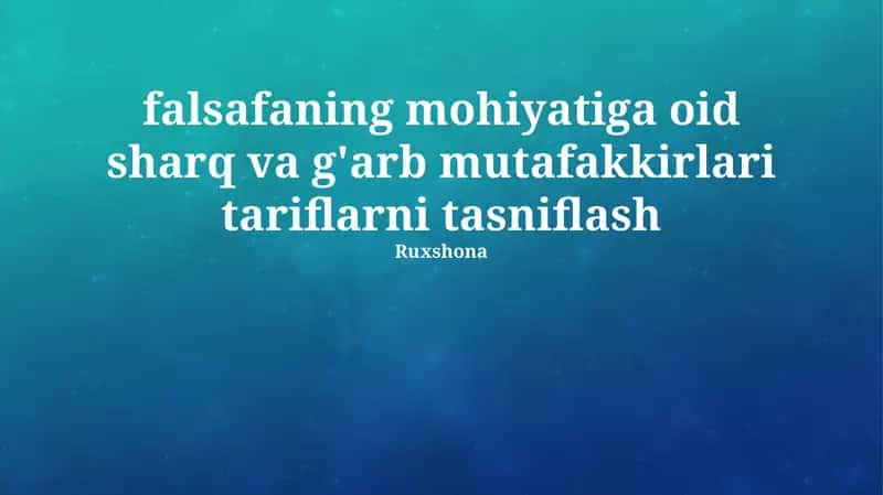 Sharq va G'arb faylasuflarining falsafa mohiyatini ta'riflash usullarining tasnifi 1