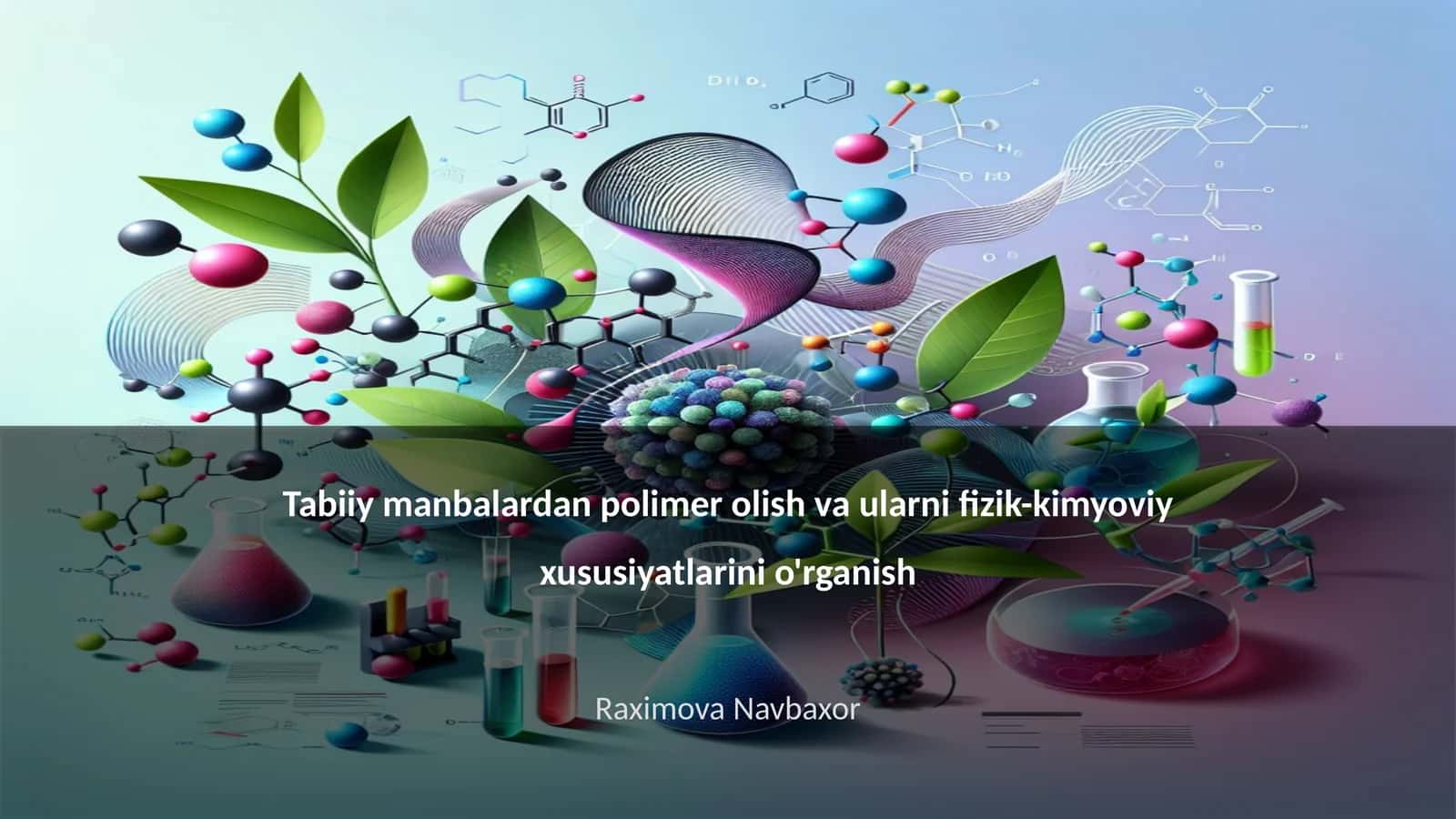 Tabiiy manbalardan polimer olish va ularni fizik-kimyoviy xususiyatlarini o'rganish 1
