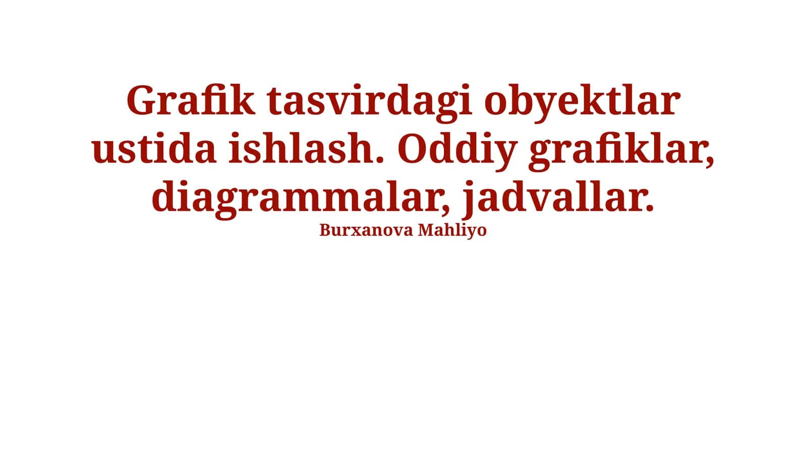 Grafik tasvirdagi obyektlar ustida ishlash. Oddiy grafiklar, diagrammalar, jadvallar. 1
