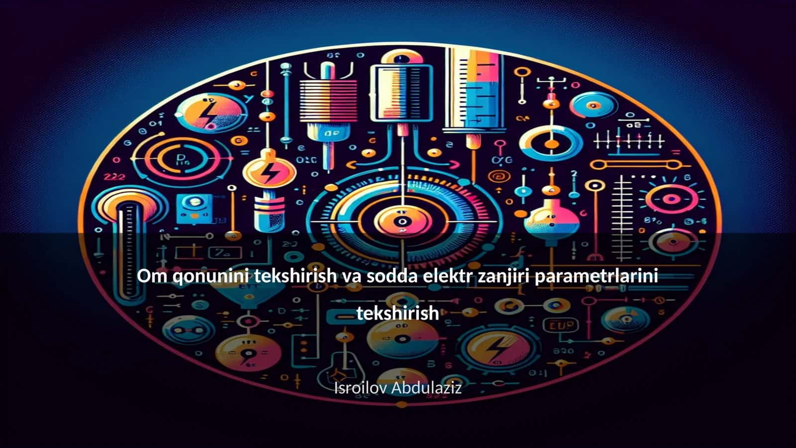 Om qonunini tekshirish va sodda elektr zanjiri parametrlarini tekshirish 1
