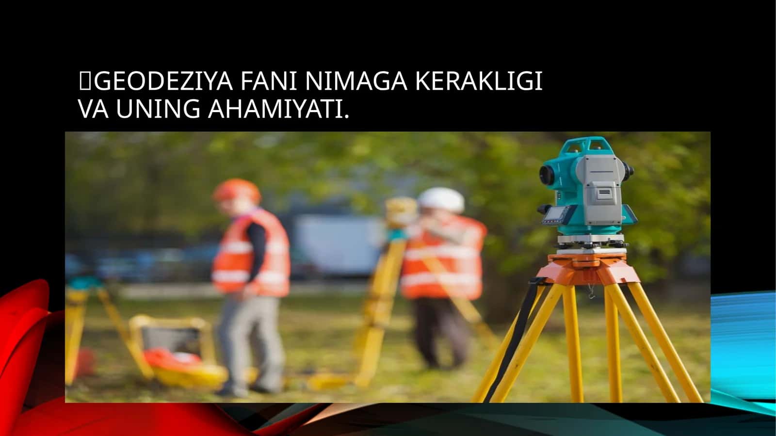 Geodeziyaning mohiyati va rivojlanish tarixi 1